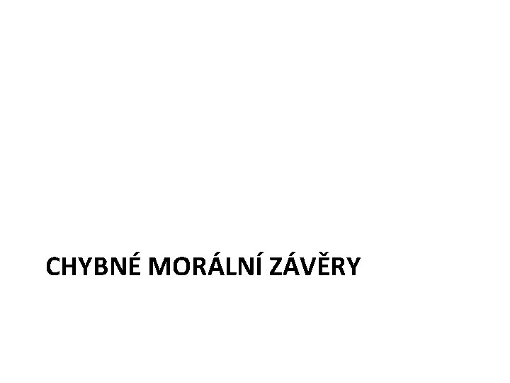 CHYBNÉ MORÁLNÍ ZÁVĚRY 