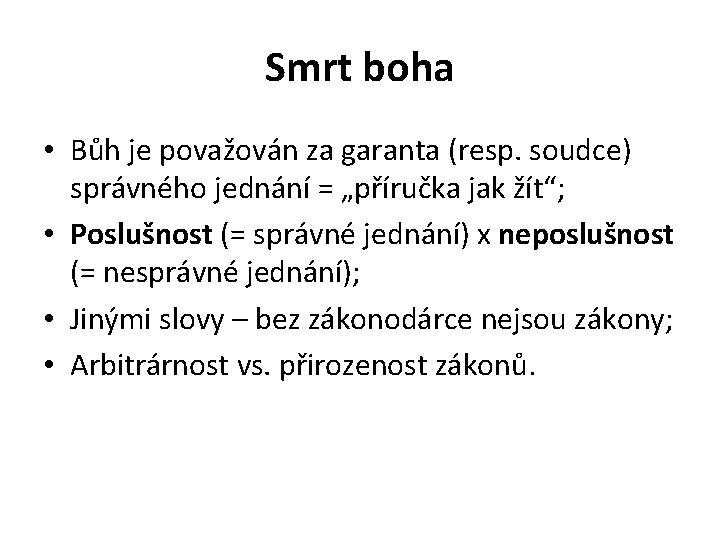 Smrt boha • Bůh je považován za garanta (resp. soudce) správného jednání = „příručka