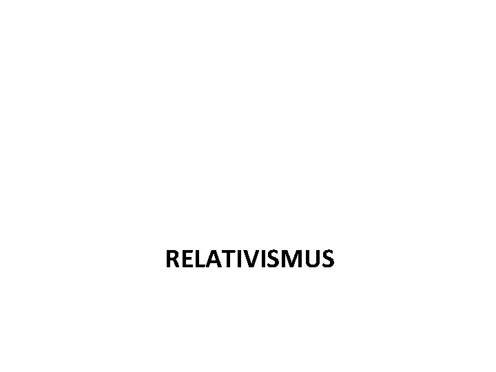 RELATIVISMUS 