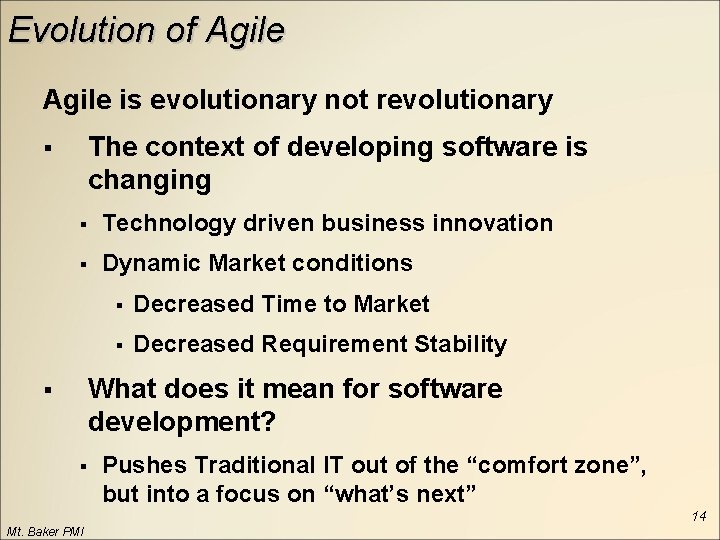 Evolution of Agile is evolutionary not revolutionary The context of developing software is changing