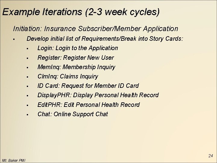Example Iterations (2 -3 week cycles) Initiation: Insurance Subscriber/Member Application § Develop initial list