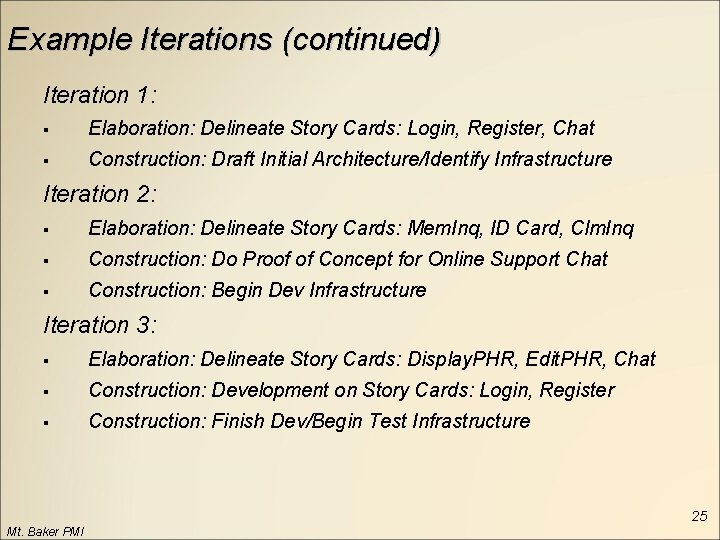 Example Iterations (continued) Iteration 1: § Elaboration: Delineate Story Cards: Login, Register, Chat §