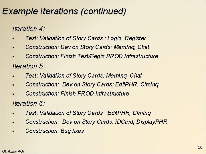 Example Iterations (continued) Iteration 4: § Test: Validation of Story Cards : Login, Register