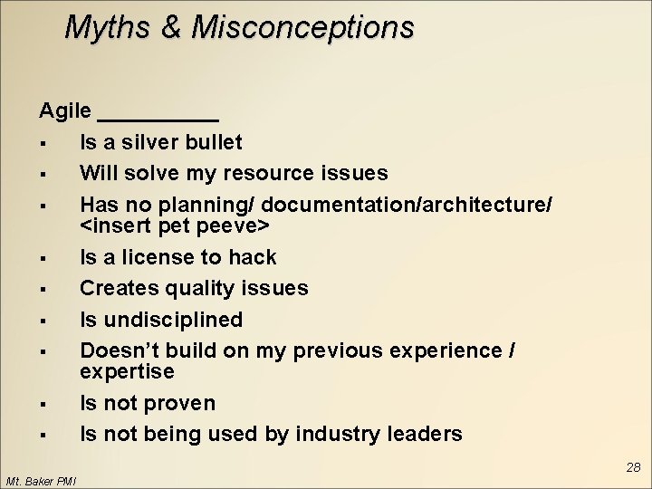Myths & Misconceptions Agile _____ § Is a silver bullet § Will solve my