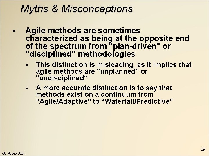 Myths & Misconceptions § Agile methods are sometimes characterized as being at the opposite