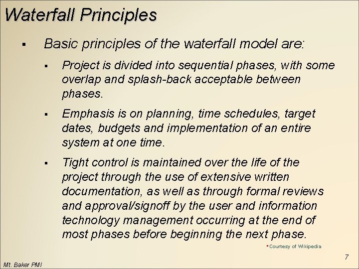 Waterfall Principles § Basic principles of the waterfall model are: § Project is divided