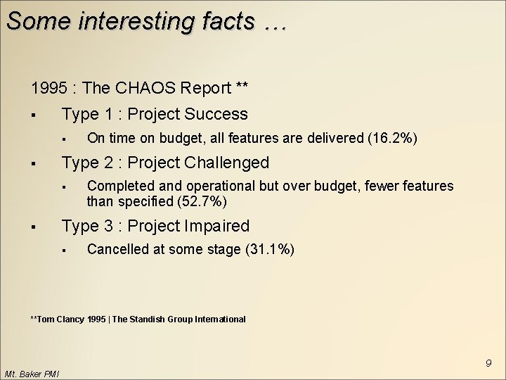 Some interesting facts … 1995 : The CHAOS Report ** § Type 1 :