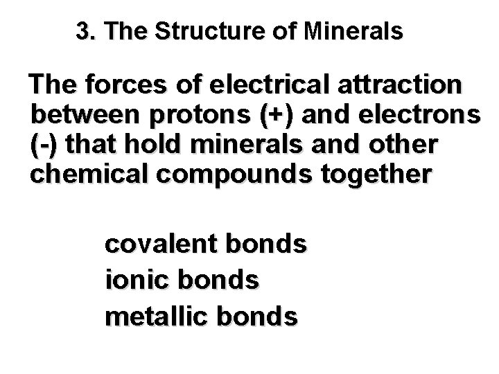 3. The Structure of Minerals The forces of electrical attraction between protons (+) and