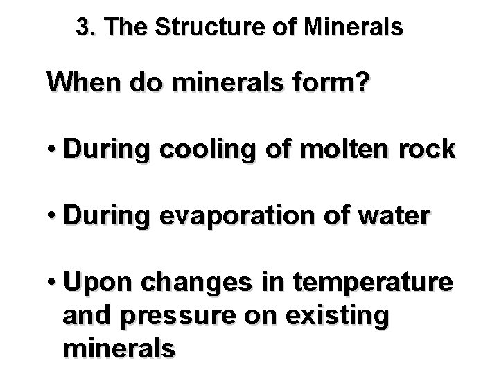 3. The Structure of Minerals When do minerals form? • During cooling of molten