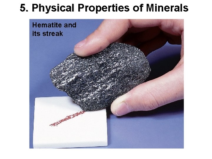 5. Physical Properties of Minerals Hematite and its streak 