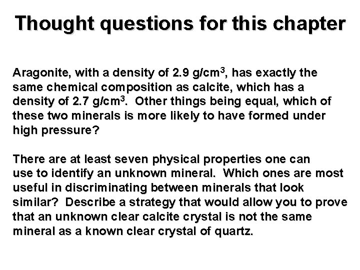 Thought questions for this chapter Aragonite, with a density of 2. 9 g/cm 3,