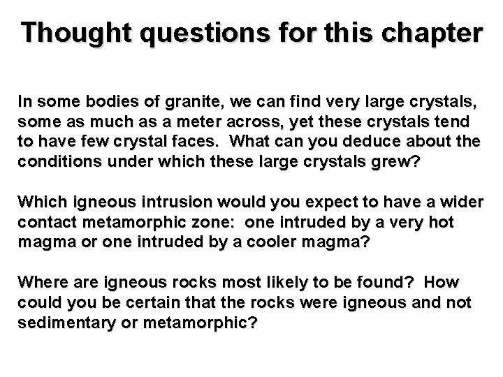 Thought questions for this chapter In some bodies of granite, we can find very