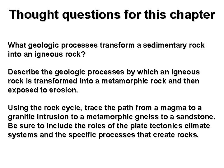 Thought questions for this chapter What geologic processes transform a sedimentary rock into an