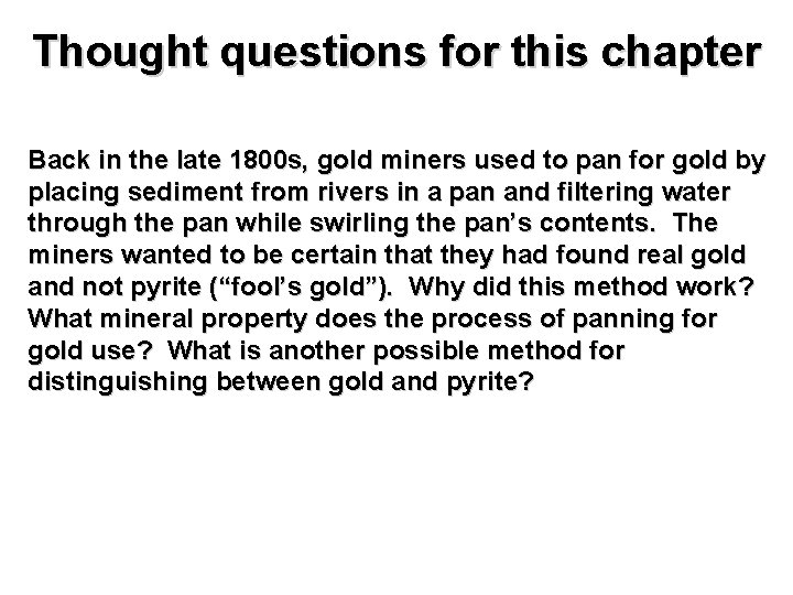 Thought questions for this chapter Back in the late 1800 s, gold miners used