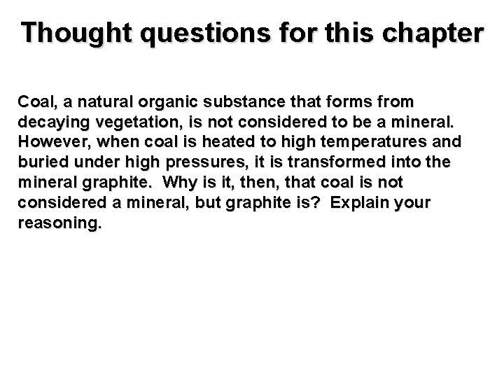Thought questions for this chapter Coal, a natural organic substance that forms from decaying