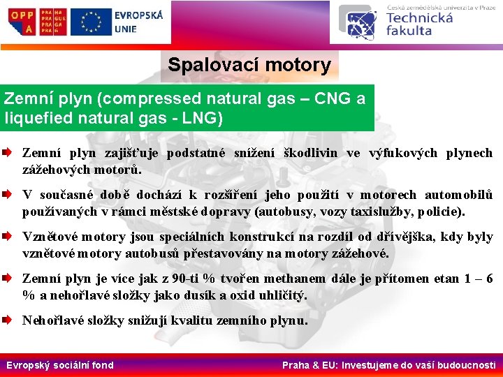 Spalovací motory Zemní plyn (compressed natural gas – CNG a liquefied natural gas -