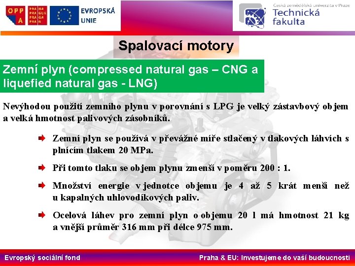 Spalovací motory Zemní plyn (compressed natural gas – CNG a liquefied natural gas -