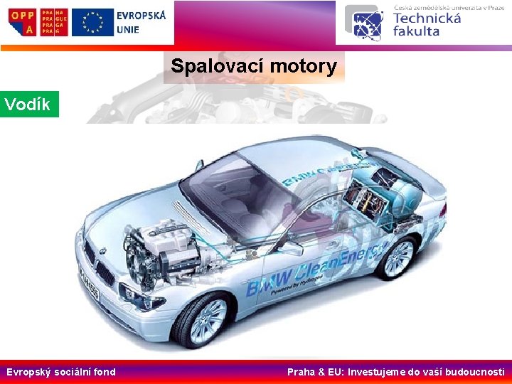 Spalovací motory Vodík Evropský sociální fond Praha & EU: Investujeme do vaší budoucnosti 