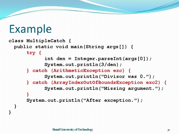 Example class Multiple. Catch { public static void main(String args[]) { try { int