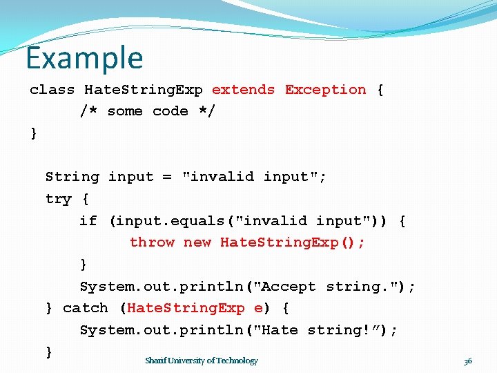 Example class Hate. String. Exp extends Exception { /* some code */ } String