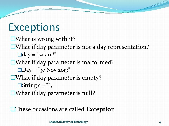 Exceptions �What is wrong with it? �What if day parameter is not a day