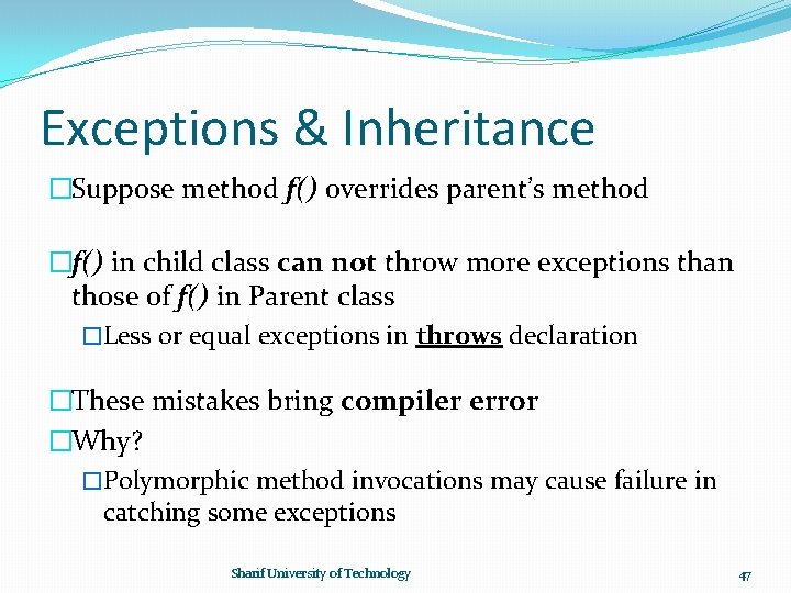 Exceptions & Inheritance �Suppose method f() overrides parent’s method �f() in child class can