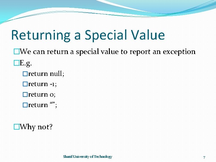Returning a Special Value �We can return a special value to report an exception