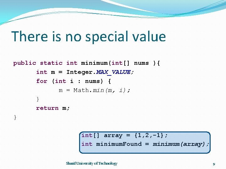 There is no special value public static int minimum(int[] nums ){ int m =