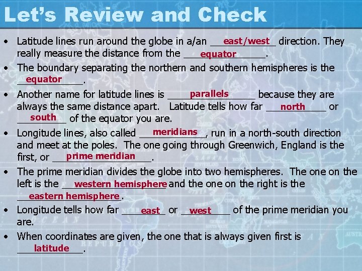 Let’s Review and Check east/west direction. They • Latitude lines run around the globe