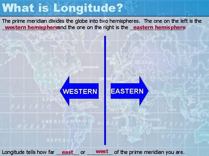 What is Longitude? The prime meridian divides the globe into two hemispheres. The on