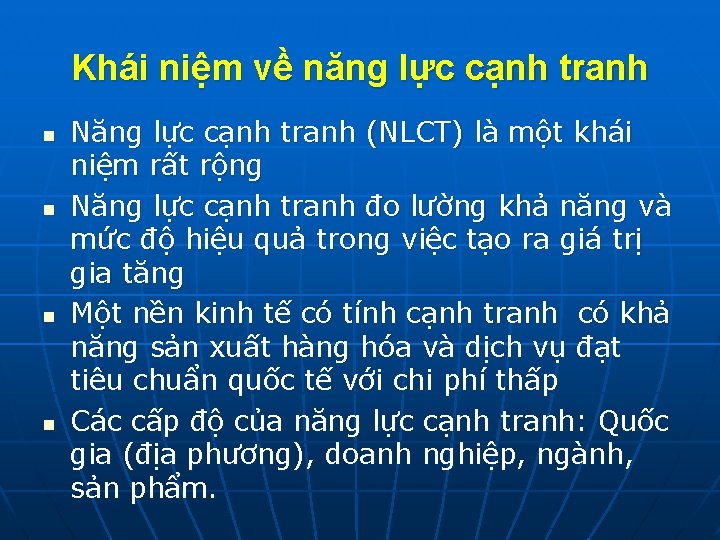 Khái niệm về năng lực cạnh tranh n n Năng lực cạnh tranh (NLCT)