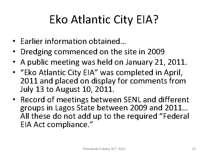 Eko Atlantic City EIA? Earlier information obtained… Dredging commenced on the site in 2009 Eko Atlantic City EIA? Earlier information obtained… Dredging commenced on the site in 2009