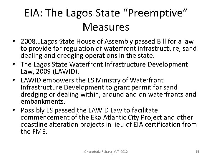 EIA: The Lagos State “Preemptive” Measures • 2008…Lagos State House of Assembly passed Bill EIA: The Lagos State “Preemptive” Measures • 2008…Lagos State House of Assembly passed Bill