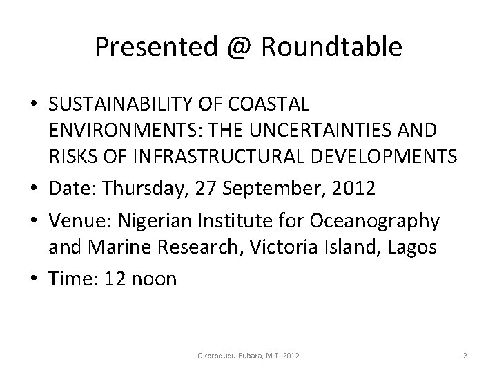 Presented @ Roundtable • SUSTAINABILITY OF COASTAL ENVIRONMENTS: THE UNCERTAINTIES AND RISKS OF INFRASTRUCTURAL