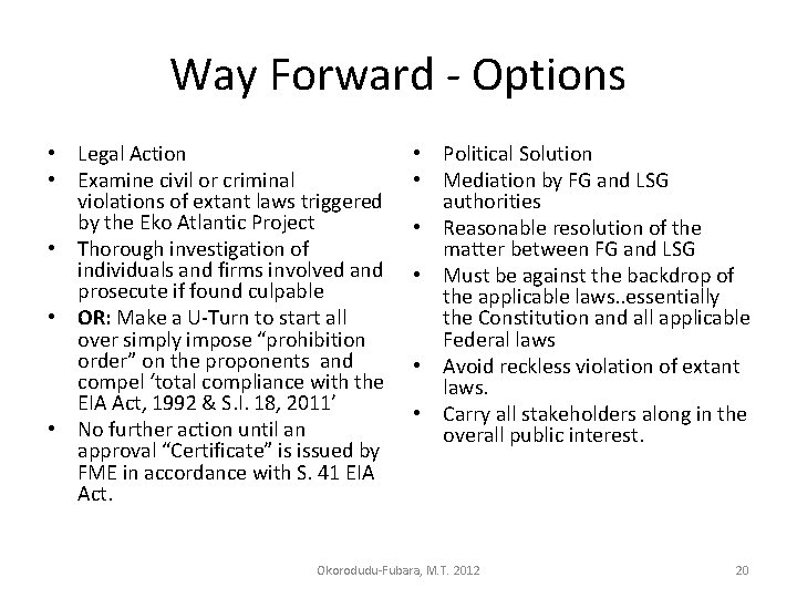 Way Forward - Options • Legal Action • Examine civil or criminal violations of