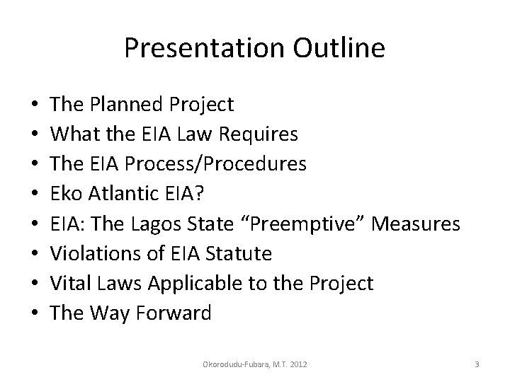 Presentation Outline • • The Planned Project What the EIA Law Requires The EIA