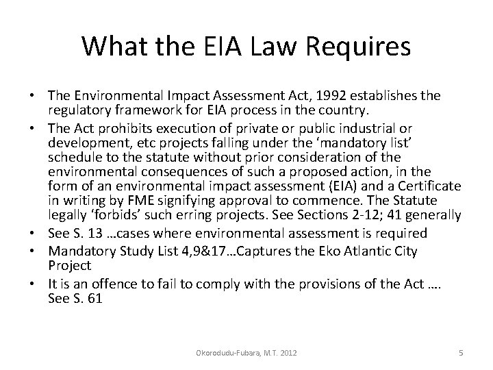 What the EIA Law Requires • The Environmental Impact Assessment Act, 1992 establishes the