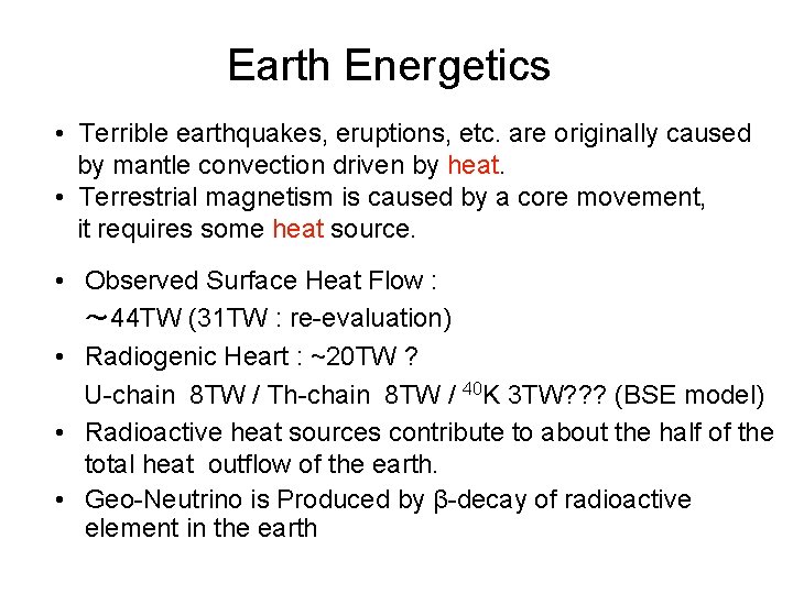 Earth Energetics • Terrible earthquakes, eruptions, etc. are originally caused by mantle convection driven