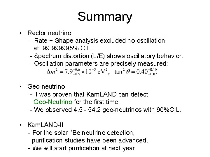 Summary • Rector neutrino - Rate + Shape analysis excluded no-oscillation at 99. 999995%