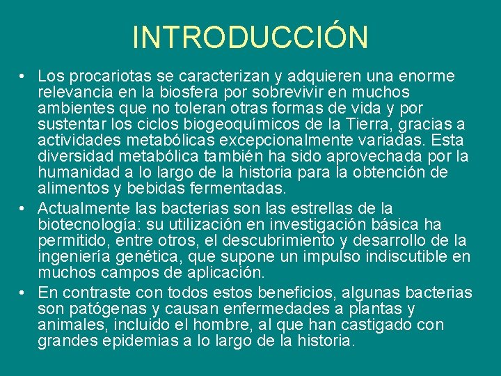 INTRODUCCIÓN • Los procariotas se caracterizan y adquieren una enorme relevancia en la biosfera