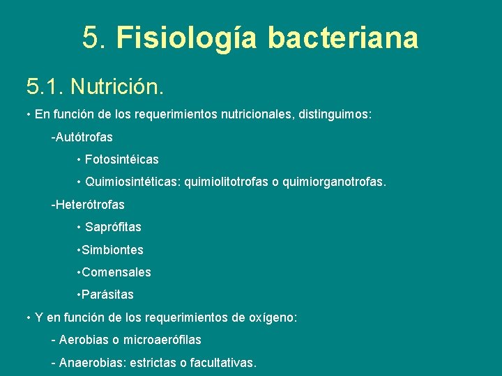 5. Fisiología bacteriana 5. 1. Nutrición. • En función de los requerimientos nutricionales, distinguimos: