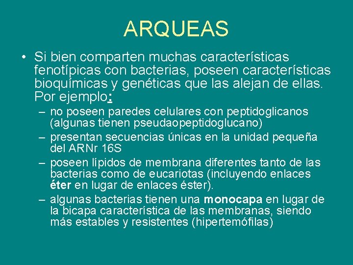 ARQUEAS • Si bien comparten muchas características fenotípicas con bacterias, poseen características bioquímicas y