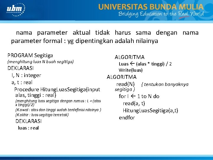 nama parameter aktual tidak harus sama dengan nama parameter formal : yg dipentingkan adalah