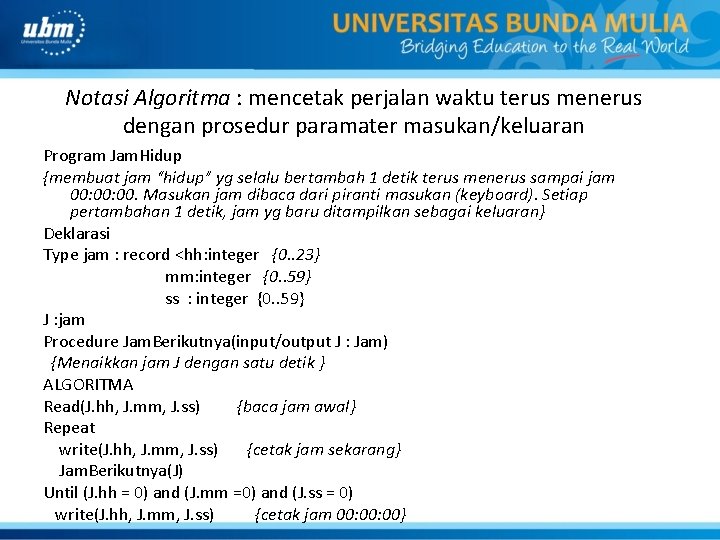 Notasi Algoritma : mencetak perjalan waktu terus menerus dengan prosedur paramater masukan/keluaran Program Jam.