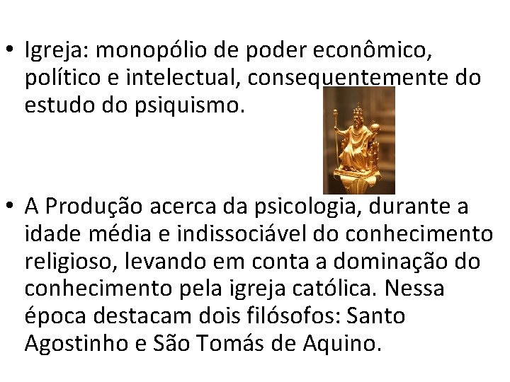  • Igreja: monopólio de poder econômico, político e intelectual, consequentemente do estudo do