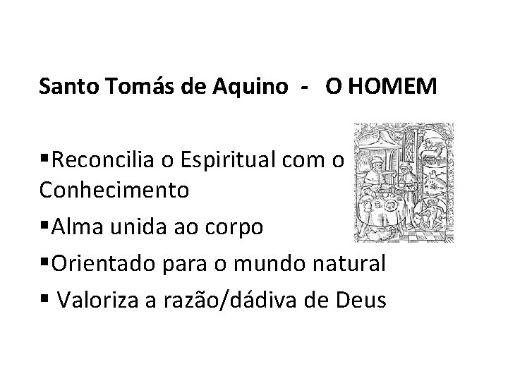 Santo Tomás de Aquino - O HOMEM §Reconcilia o Espiritual com o Conhecimento §Alma