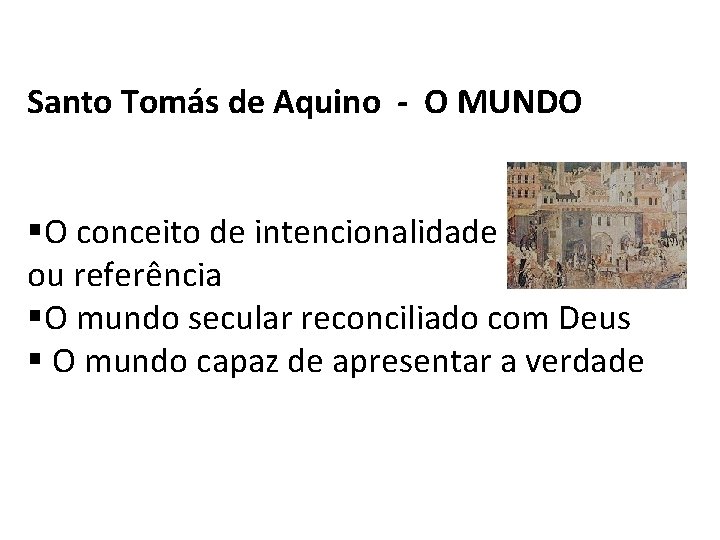 Santo Tomás de Aquino - O MUNDO §O conceito de intencionalidade ou referência §O