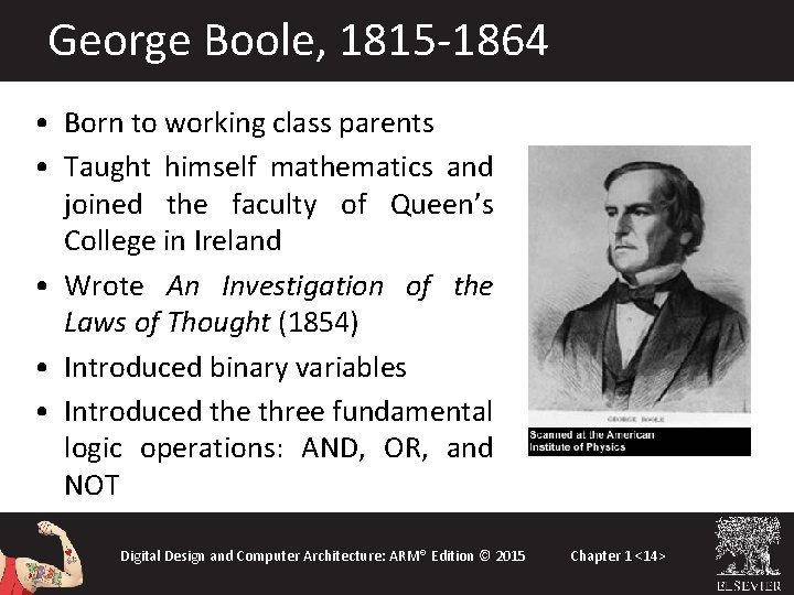 George Boole, 1815 -1864 • Born to working class parents • Taught himself mathematics