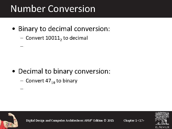 Number Conversion • Binary to decimal conversion: – Convert 100112 to decimal – 16×