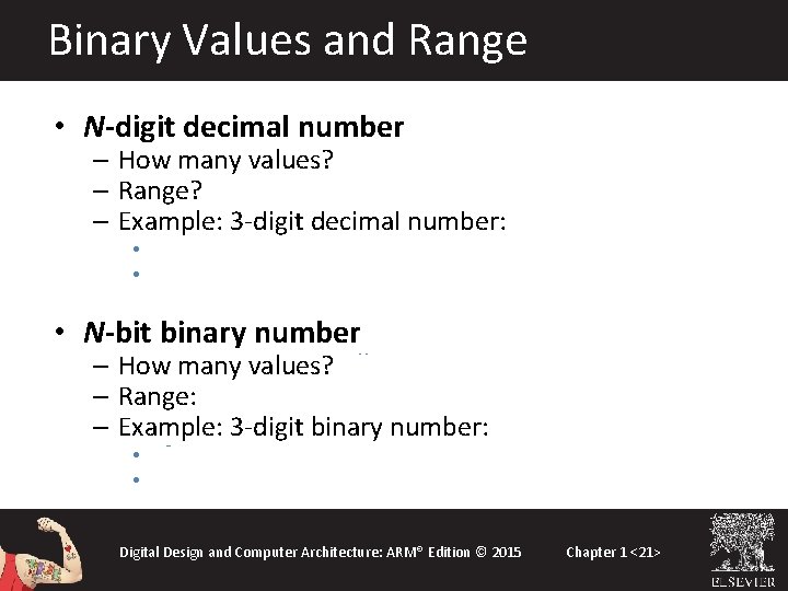 Binary Values and Range • N-digit decimal number – How many values? 10 N